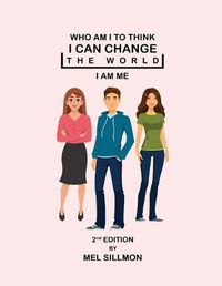 Cover image for Who Am I To Think I Can Change The World