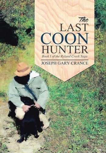 The Last Coon Hunter: Book I of the Ryland Creek Saga