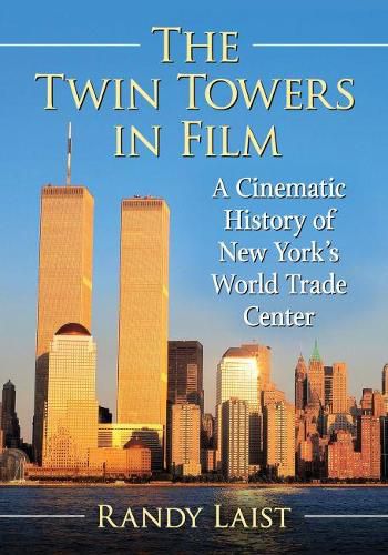 The Twin Towers in Film: A Cinematic History of New York's World Trade Center