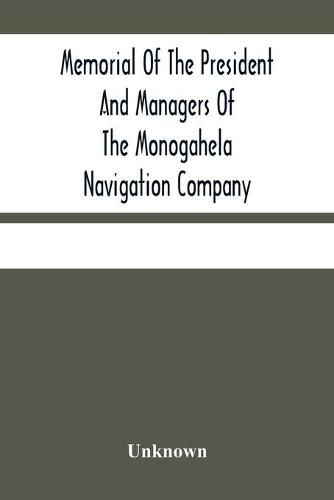 Cover image for Memorial Of The President And Managers Of The Monogahela Navigation Company