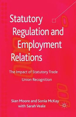Cover image for Statutory Regulation and Employment Relations: The Impact of Statutory Trade Union Recognition