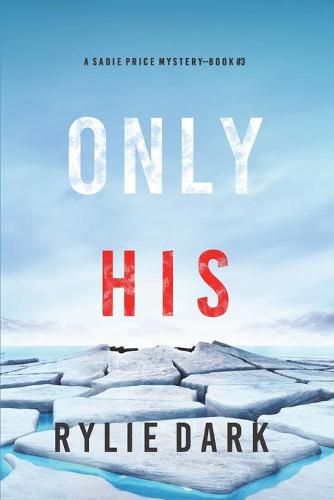 Cover image for Only His (A Sadie Price FBI Suspense Thriller-Book 3)