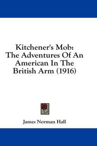 Kitchener's Mob: The Adventures of an American in the British Arm (1916)