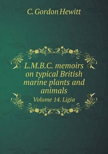 Cover image for L.M.B.C. memoirs on typical British marine plants and animals Volume 14. Ligia