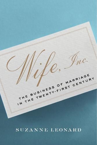 Cover image for Wife, Inc.: The Business of Marriage in the Twenty-First Century