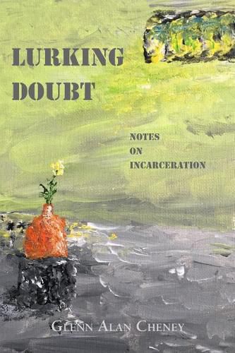 Lurking Doubt: Notes on Incarceration