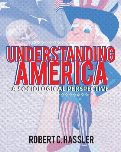 Cover image for Understanding America: A Sociological Perspective