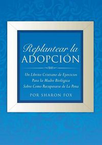 Cover image for Replantear la Adopcion