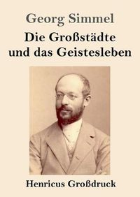 Cover image for Die Grossstadte und das Geistesleben (Grossdruck)