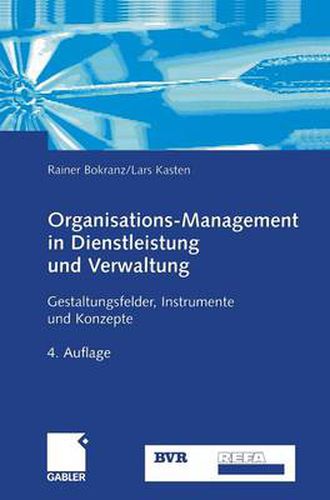 Cover image for Organisations-Management in Dienstleistung Und Verwaltung: Gestaltungsfelder, Instrumente Und Konzepte