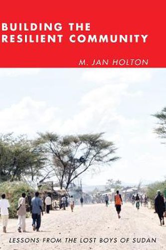 Cover image for Building the Resilient Community: Lessons from the Lost Boys of Sudan