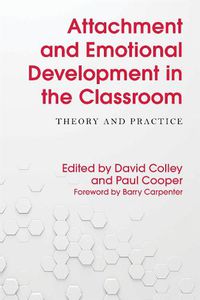 Cover image for Attachment and Emotional Development in the Classroom: Theory and Practice