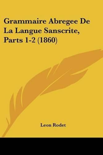 Cover image for Grammaire Abregee de La Langue Sanscrite, Parts 1-2 (1860)