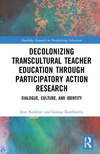 Cover image for Decolonizing Transcultural Teacher Education through Participatory Action Research: Dialogue, Culture, and Identity