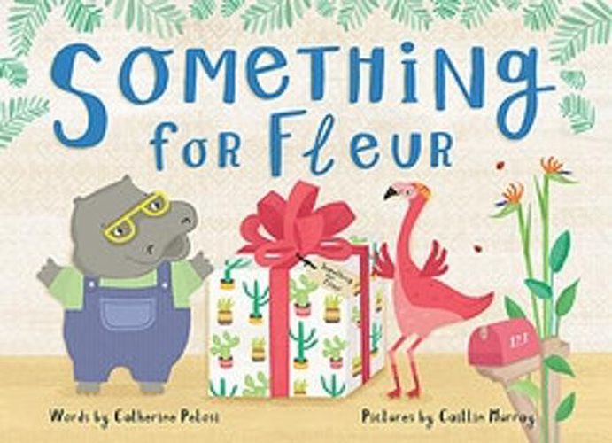 Something for Fleur: A book about friendship, birthdays - and big surprises!