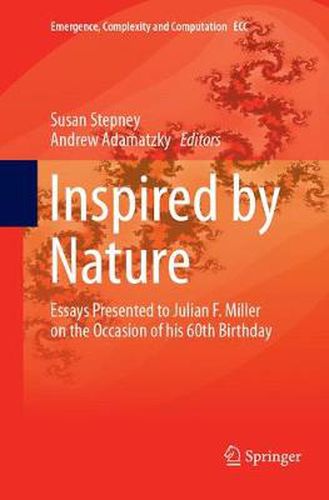 Inspired by Nature: Essays Presented to Julian F. Miller on the Occasion of his 60th Birthday