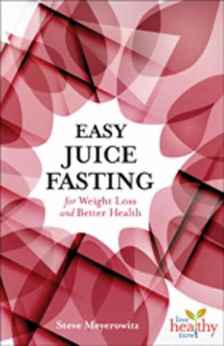 Cover image for Easy Juice Fasting for Weight Loss and Better Health