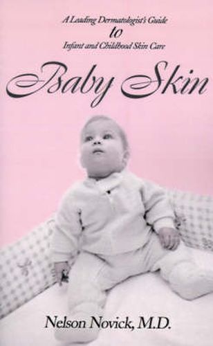 Cover image for Baby Skin: A Leading Dermatologist's Guide to Infant and Childhood Skin Care