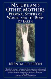 Cover image for Nature and Other Mothers: Personal Stories of Women and the Body of Earth