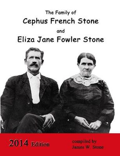 The Family of Cephus Stone and Eliza Jane Fowler Stone