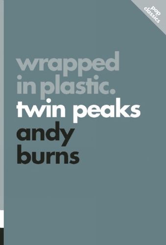 Cover image for Wrapped In Plastic: Twin Peaks: Pop Classics #3