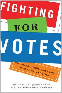 Cover image for Fighting for Votes: Parties, the Media, and Voters in an Ontario Election