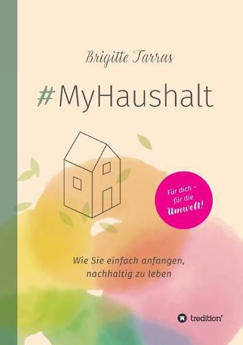 Cover image for #MyHaushalt: Wie Sie einfach anfangen, nachhaltig zu leben