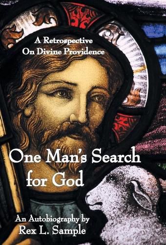 Cover image for One Man's Search for God: A Retrospective on Divine Providence