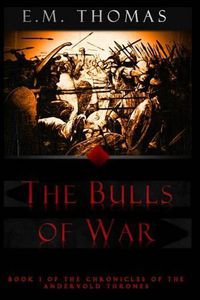 Cover image for The Bulls of War (Chronicles of the Andervold Thrones, Book I)