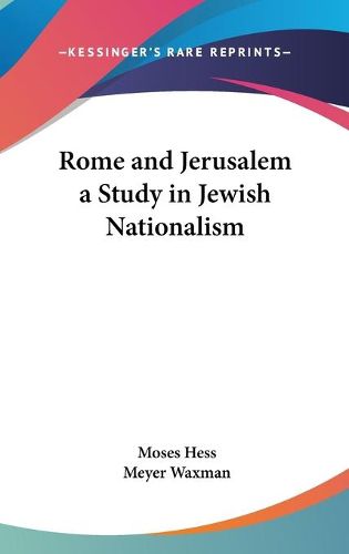 Rome and Jerusalem a Study in Jewish Nationalism