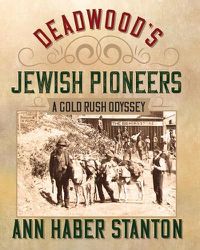 Cover image for Deadwood's Jewish Pioneers: A Gold Rush Odyssey