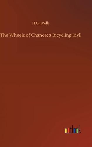 Cover image for The Wheels of Chance; a Bicycling Idyll