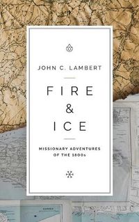 Cover image for Fire & Ice: Missionary Adventures of the 1800s