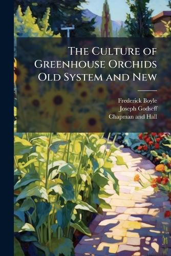 Cover image for The Culture of Greenhouse Orchids Old System and New