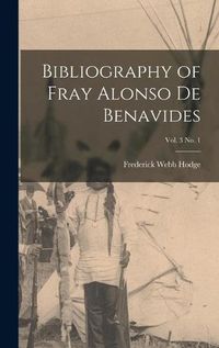 Cover image for Bibliography of Fray Alonso De Benavides; vol. 3 no. 1