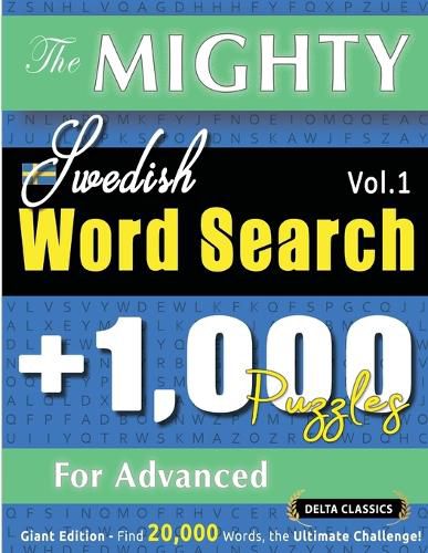 Cover image for The Mighty Swedish Word Search - 1,000 Puzzles for Advanced - Delta Classics - Giant Edition - Find 20,000 Words, the Ultimate Challenge!