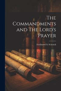 Cover image for The Commandments and The Lord's Prayer