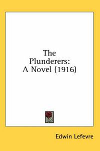 Cover image for The Plunderers: A Novel (1916)