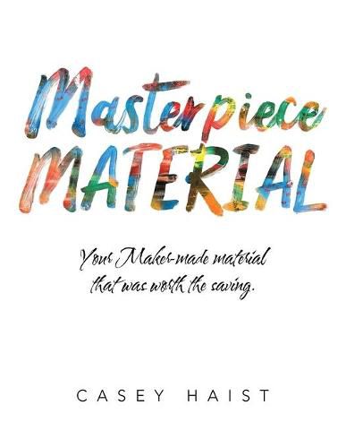 Cover image for Masterpiece Material: Your Maker-Made Material That Was Worth the Saving.