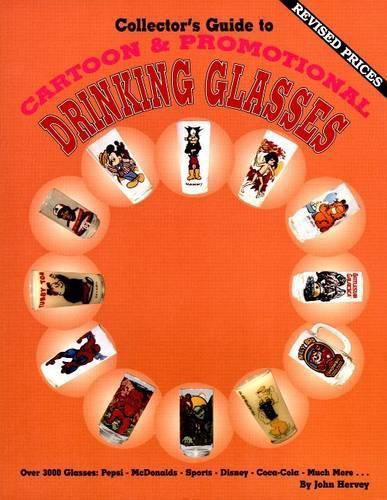 Collector's Guide to Cartoon & Promotional Drinking Glasses