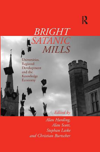 Bright Satanic Mills: Universities, Regional Development and the Knowledge Economy