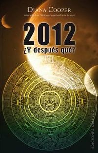 Cover image for 2012 y Despues Que?: Palabras de Sabiduria Para Aprobechar Todas las Oportunidades del Futuro