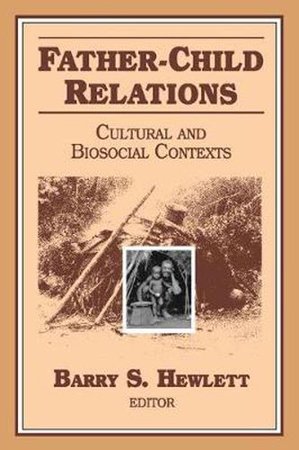 Father-child Relations: Cultural and Biosocial Contexts