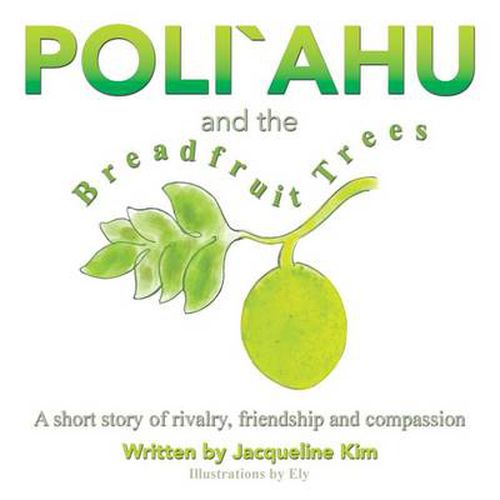 Cover image for Poli"ahu and the Breadfruit Trees: A short story of rivalry, friendship and compassion