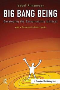 Cover image for Big Bang Being: Developing the Sustainability Mindset