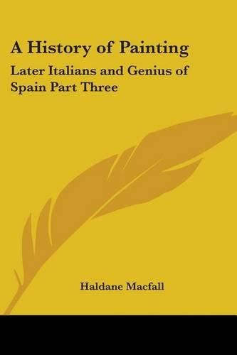 Cover image for A History of Painting: Later Italians and Genius of Spain Part Three