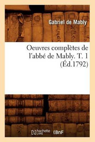 Oeuvres Completes de l'Abbe de Mably. T. 1 (Ed.1792)