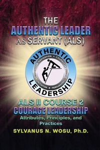 Cover image for The Authentic Leader As Servant II Course 2