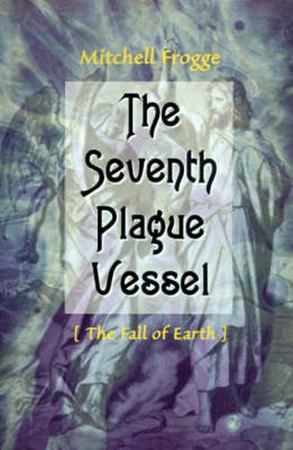 Cover image for The Seventh Plague Vessel: The Fall of Earth