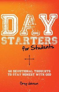 Cover image for Day Starters for Students: 60 Devotional Thoughts to Stay Honest With God